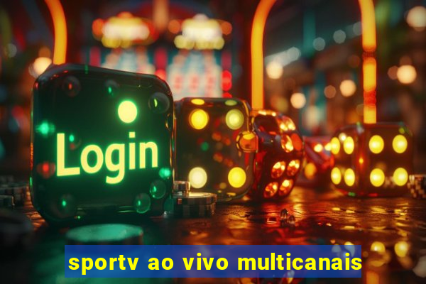 sportv ao vivo multicanais